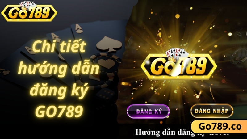 Chi tiết hướng dẫn đăng ký GO789
